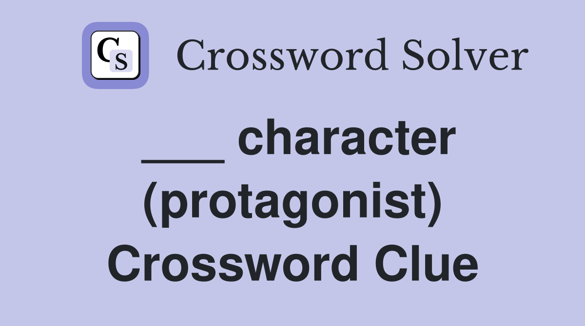 Character protagonist crossword clue answers crossword solver